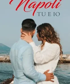 “Napoli tu e io” – di Sabina Grossi